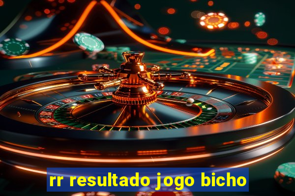 rr resultado jogo bicho